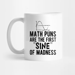 Math puns are the first sine of madness Mug